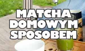 Jak zrobić herbatę matcha - proste kroki i najczęstsze błędy