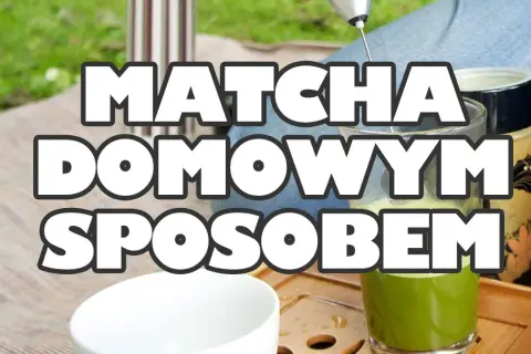 Jak zrobić herbatę matcha - proste kroki i najczęstsze błędy